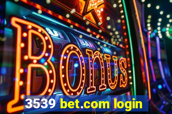 3539 bet.com login